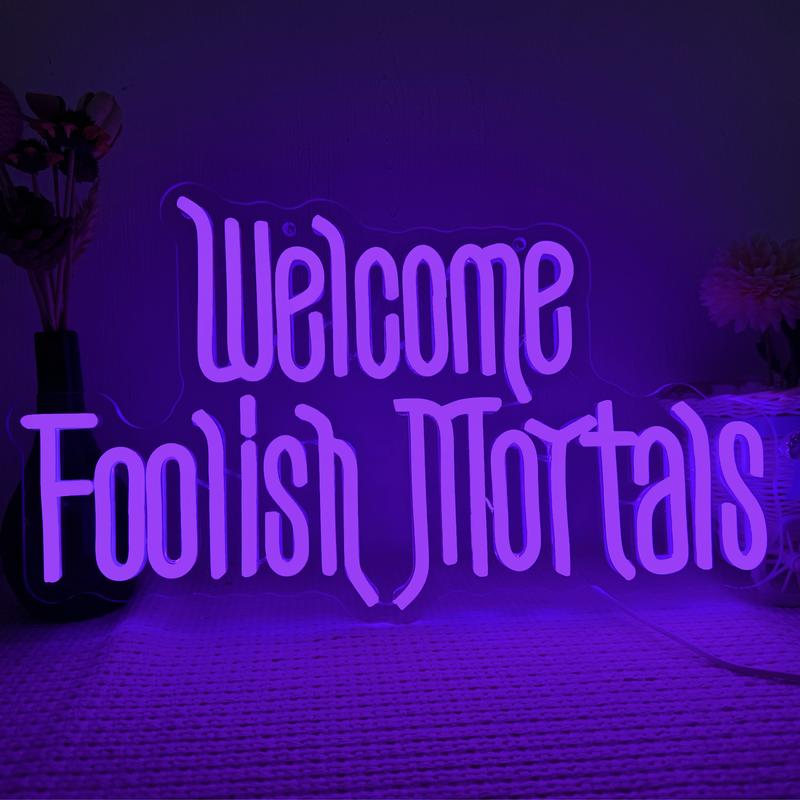 Welcome Foolish Mortals Neon Sign