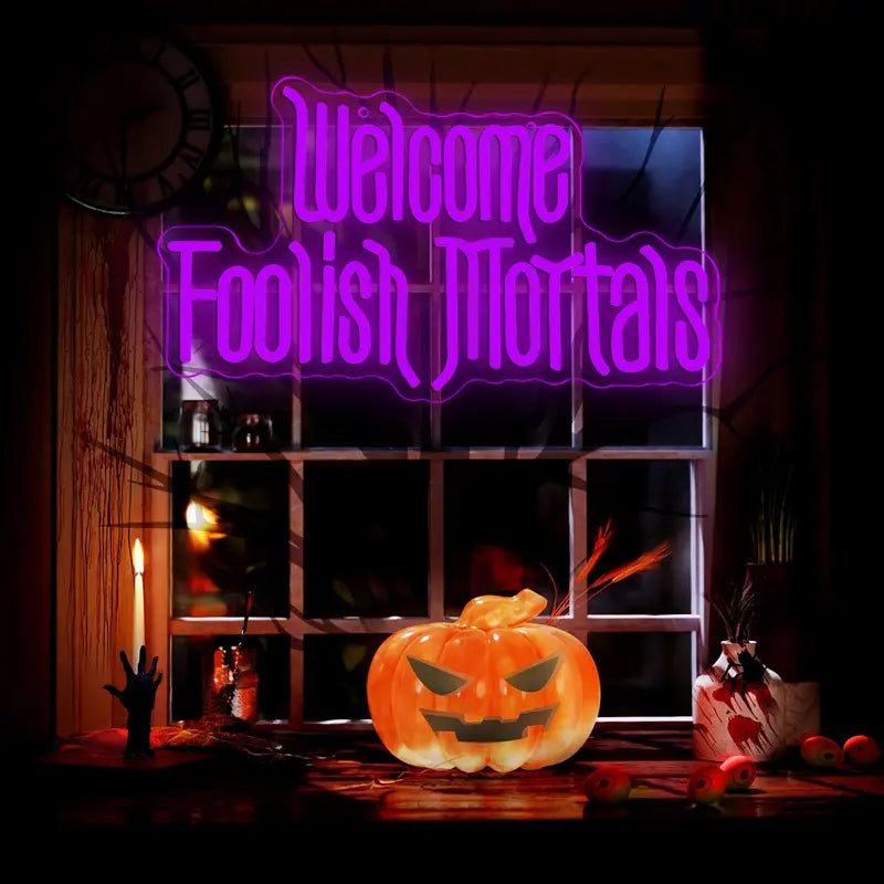 Welcome Foolish Mortals Neon Sign